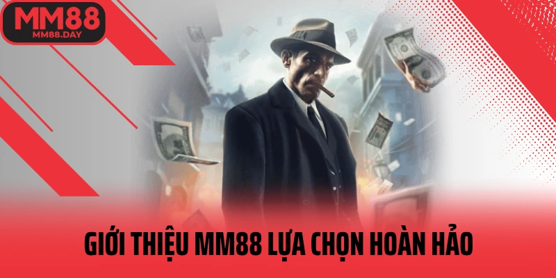 gioi-thieu-mm88-lua-chon-hoan-hao